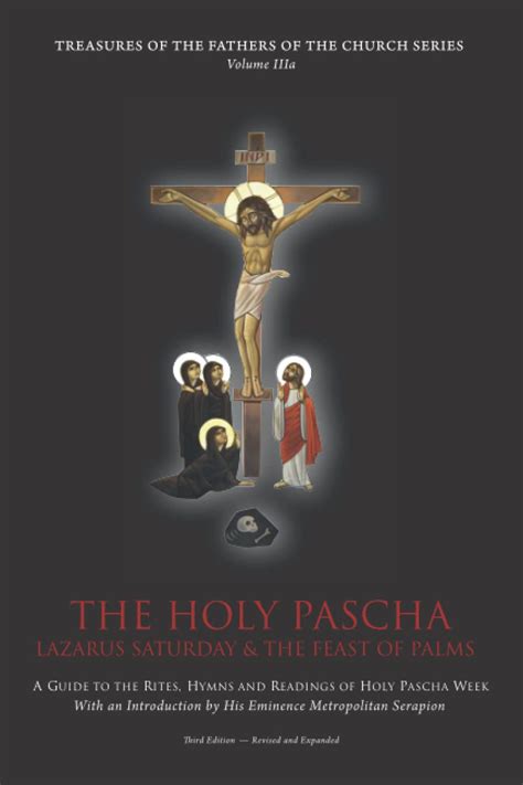 The Holy Pascha Lazarus Saturday And The Feast Of Palms Vol Iiia