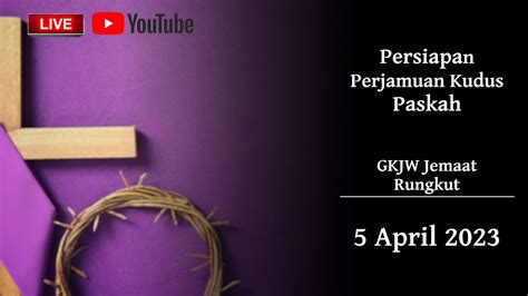 Cawisan Perjamuan Kudus Paskah 2023 Gkjw Rungkut Youtube