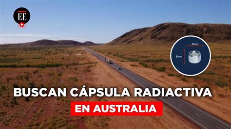 Australia Autoridades Buscan Una C Psula Radiactiva En Carretera