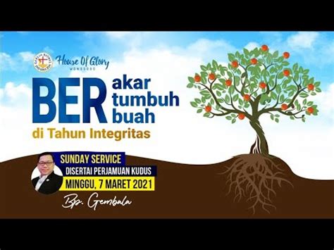 Ibadah Raya 7 Mar 2021 Berakar Bertumbuh Berbuah Pdt Timotius