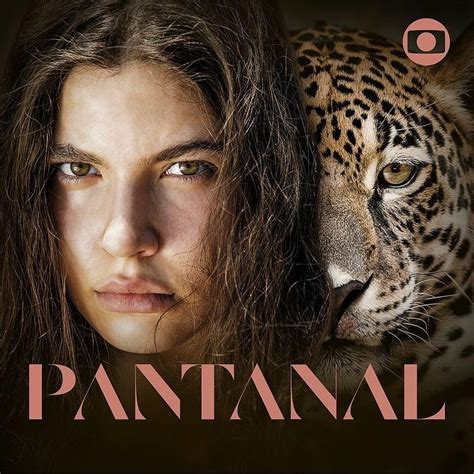 Pantanal o bioma a história e o elenco da novela de 2022 GQ Cultura