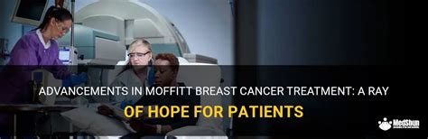 Advancements In Moffitt Breast Cancer Treatment A Ray Of Hope For