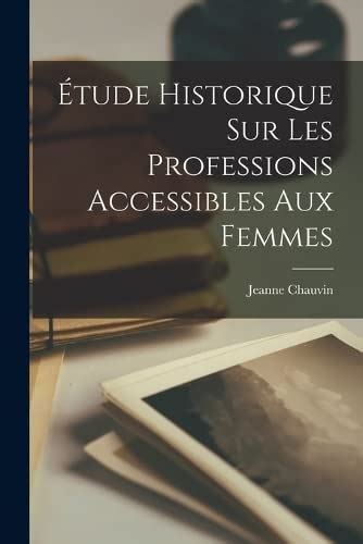 Tude Historique Sur Les Professions Accessibles Aux Femmes By Jeanne