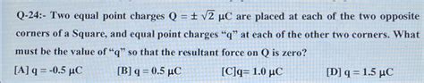 Solved Q 24 ﻿two Equal Point Charges Q 22μc ﻿are Placed