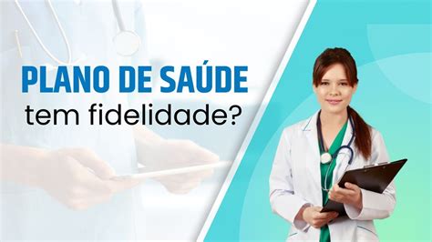 Existe Fidelidade Nos Planos De Saúde Planos De Saúde Rj