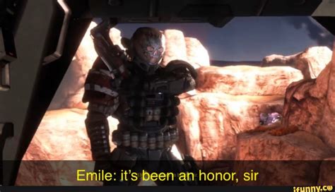 Emile It S Been An Honor Sir IFunny