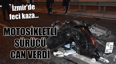 İzmir de feci kaza Motosikletli sürücü can verdi