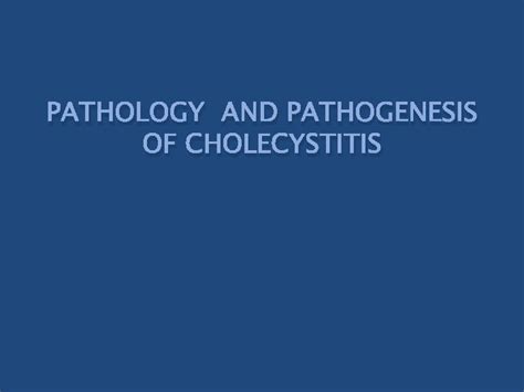 Pathology And Pathogenesis Of Cholecystitis Disorders Of The