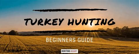 Turkey Hunting Beginner S Guide Hunting Heart