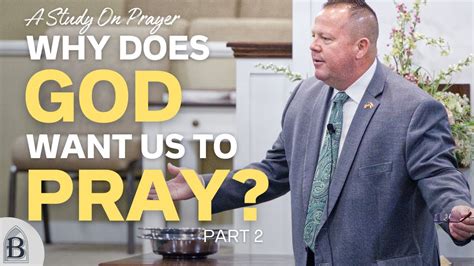 Why Does God Want Us To Pray Part 2 Pastor David Ballert Bethel Baptist Church Youtube