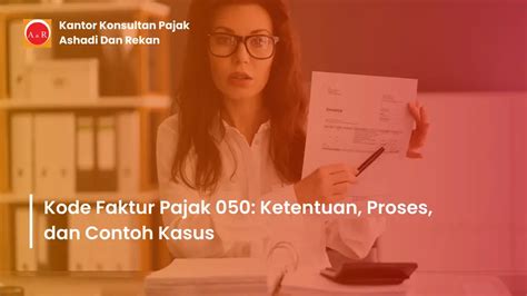 Kode Faktur Pajak Panduan Lengkap Dan Contoh Praktis