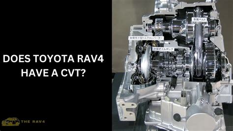 Does Toyota Rav Have A Cvt Explained Of The Rav