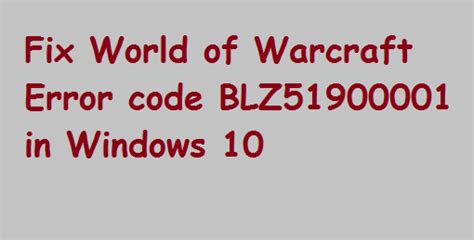 Fix World Of Warcraft Error Code Blz In Windows