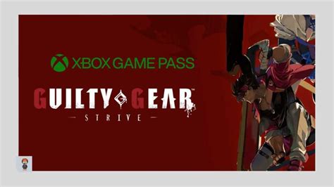 Guilty Gear Strive Confirmado No Xbox Game Pass Meugamer