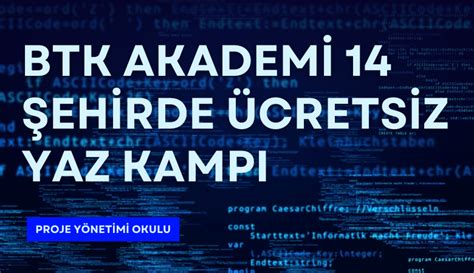 BTK Akademi 14 Şehirde Ücretsiz Yaz Kampı AB Proje Yönetimi