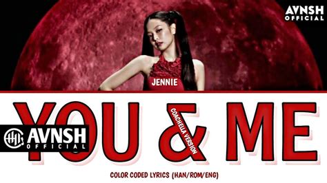 JENNIE YOU ME Coachella Version Avnsh Lyrics EP 05 Color