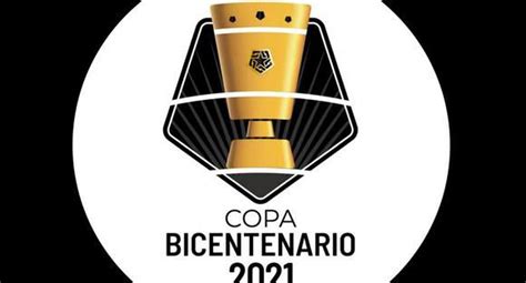 Copa Bicentenario 2021 Fechas Y Horarios Definidos De Dieciseisavos De Final Nczd Deportes