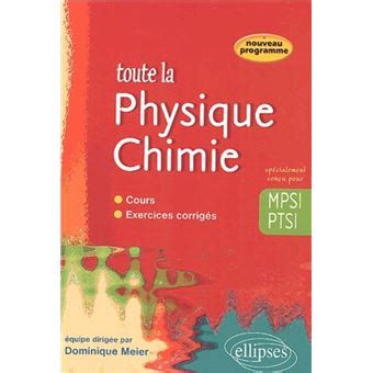 Toute la Physique chimie en MPSI PTSI cours et exercices corrigés