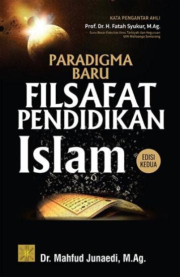 Paradigma Baru Filsafat Pendidikan Islam Edisi 2 Mahfud Junaedi