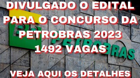 CONCURSO DA PETROBRAS DIVULGADO O EDITAL DO CONCURSO PETROBRAS 2023