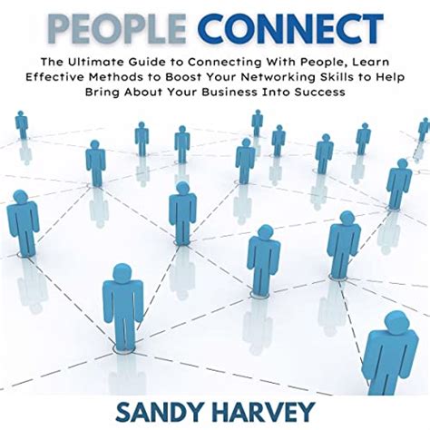 People Connect The Ultimate Guide To Connecting With People Learn