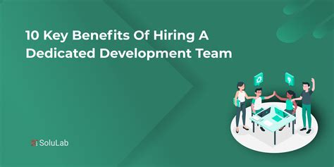 10 Key Benefits Of Hiring A Dedicated Development Team