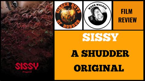 FILM REVIEW SISSY 2022 A SHUDDER ORIGINAL GINGER NUTS OF HORROR