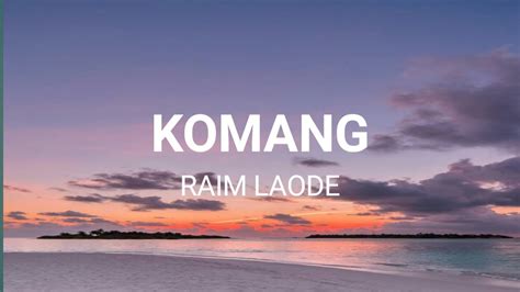 Komang Raim Laode Video Lirik Youtube