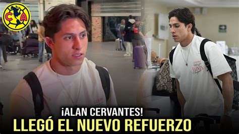 Llegada de Alan Cervantes como NUEVO REFUERZO del Club América