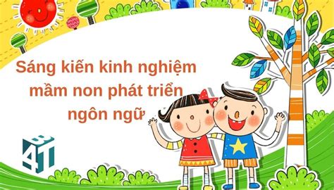 40 Bài Sáng Kiến Kinh Nghiệm Mầm Non Phát Triển Ngôn Ngữ Hay