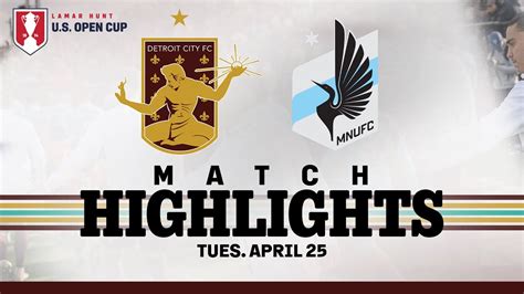 Us Open Cup Match Highlights Detroit City Fc Vs Minnesota United Fc