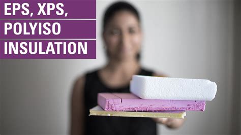 Eps Xps Polyiso Insulation Everything You Need To Know Youtube