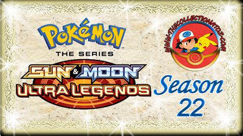 Pokémon The Series SUN MOON Ultra Legends Season 22