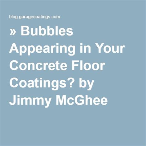 Bubbles Appearing In Your Concrete Floor Coatings By Jimmy Mcghee