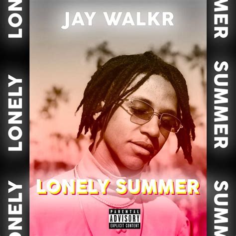 Jay Walkr Lonely Summer Ep Lyrics And Tracklist Genius