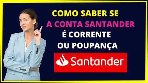 Como Saber Se A Conta Corrente Ou Poupan A Santander Youtube