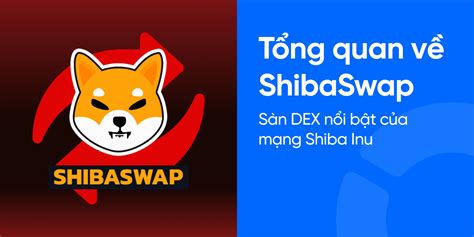 Shibaswap Là Gì Tìm Hiểu Sàn Dex Top đầu Mạng Lưới Shiba Inu