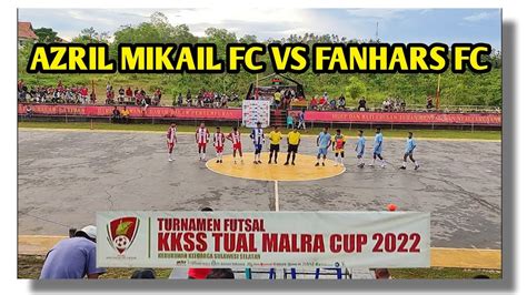 Full Match Azril Mikail Fc Vs Fanhars Fc Duroa Turnamen Futsal Kkss