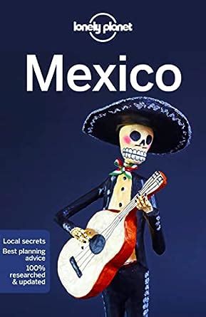 Lonely Planet Mexico Perfect For Exploring Top Sights And Taking Roads