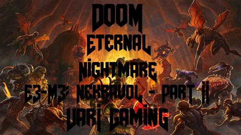 Doom Eternal Nightmare E3 M3 Nekravol Part II YouTube