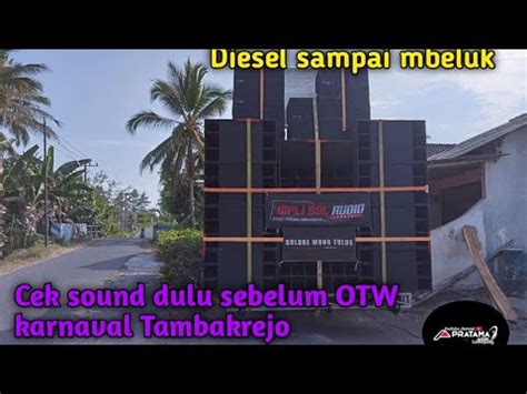 Cek Sound Dulu Sebelum OTW Karnaval Tambakrejo Disel Sampek Mbeluk