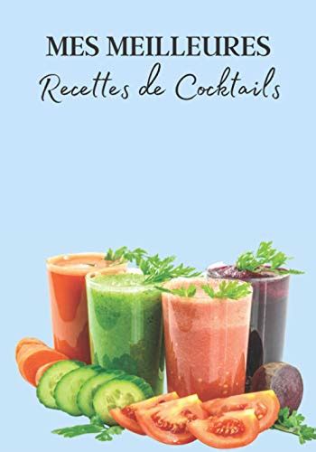 Mes Meilleures Recettes De Cocktails Cahier De Note Remplir Pour La