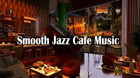 Smooth Positive Jazz Music 4k Cozy Coffee Shop Relax Jazz Cafe