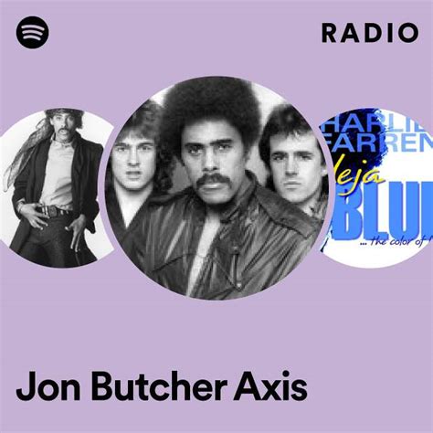 Jon Butcher Axis Radio Playlist By Spotify Spotify