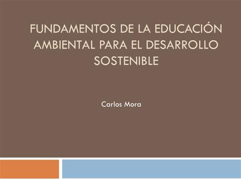 Ppt Fundamentos De La Educaci N Ambiental Para El Desarrollo