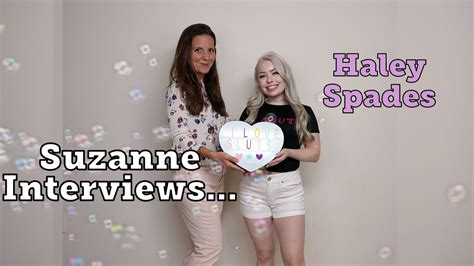 Suzanne Interviews Haley Spades Youtube