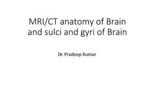 mri and ct anatomy of brain-.pptx