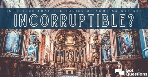 Is It True That The Bodies Of Some Saints Are Incorruptible