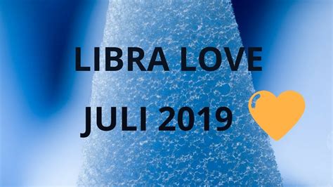 Zodiak Libra Love Reading Juli 2019 YouTube