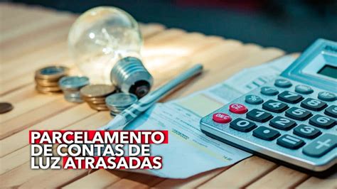 Campanha Oferece Parcelamento De Contas De Luz Atrasadas Em Até 21